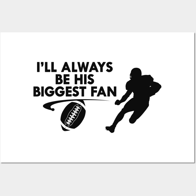 Football fan - I'll always be his biggest fan Wall Art by KC Happy Shop